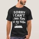Search for sorry i have plans tshirts Father