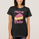 Search for piece of cake tshirts Foodie