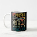 Search for cant fix it mugs All