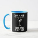 Search for funny bob mugs Humourous