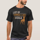 Search for vizsla tshirts Like