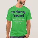 Search for hearing impaired tshirts Hard of hearing