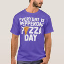 Search for pepperoni pizza tshirts Pizzeria