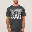 Search for my dad is the drummer tshirts Percussion