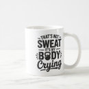 Search for funny crying mugs Gym motivation