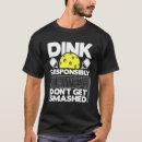 Search for dink responsibly pickleball tshirts Get