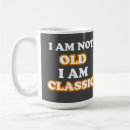 Search for im not old mugs Grandpa