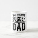 Search for soccer joke mugs Daddy