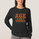 Search for age is just a number tshirts Aging