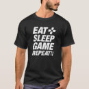 Search for eat sleep game tshirts Geek
