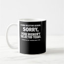 Search for selected mugs I have selective hearing