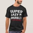 Search for super easy barely an inconvenience tshirts Birthday
