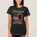 Search for donald trump is stupid tshirts Usa