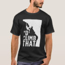 Search for funny rock climbing tshirts Climber