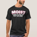 Search for moist tshirts Graphic