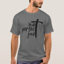Search for not perfect just forgiven tshirts Jesus