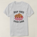Search for cheese curd tshirts Curds
