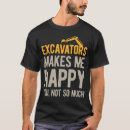 Search for excavator tshirts Saying