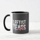 Search for leftists mugs Leftist tears