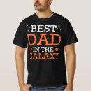 Search for best dad in galaxy tshirts Father