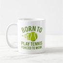 Search for play tennis mugs Funny