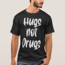 Search for say no to drugs tshirts Hugs