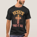 Search for jesus paid it all tshirts Religion