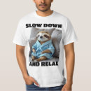 Search for slow down tshirts Sloth
