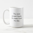 Search for the more people i meet mugs Dogs