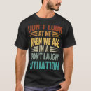 Search for laugh mens tshirts Situation