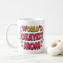 Search for okayest mom mugs For her