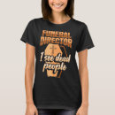 Search for i see dead people tshirts Director