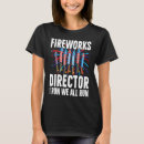 Search for fireworks director tshirts Fourth