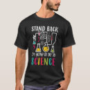Search for stand back science tshirts Going