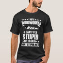 Search for woodworking quotes tshirts Carpenter