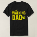 Search for the walking dad tshirts Everywhere