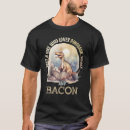 Search for bacon tshirts Just