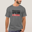 Search for sperm tshirts Quotes