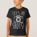 Search for lets do shots tshirts Camera