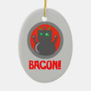Search for bacon ornaments Funny