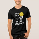 Search for bounce tshirts Funny pickleball