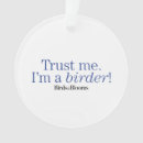 Search for bird quotes ornaments I'm a birder