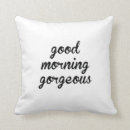 Search for good morning handsome pillows There