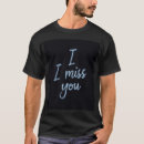 Search for i miss you tshirts Black