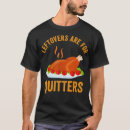 Search for leftovers are for quitters tshirts Cute
