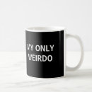 Search for weirdo mugs Funny