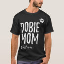 Search for doberman mom tshirts Dobie