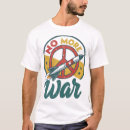 Search for no more war tshirts Peace