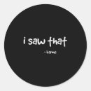 Search for i saw that stickers Sarcastic