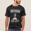 Search for space engineers tshirts Aerospace industry